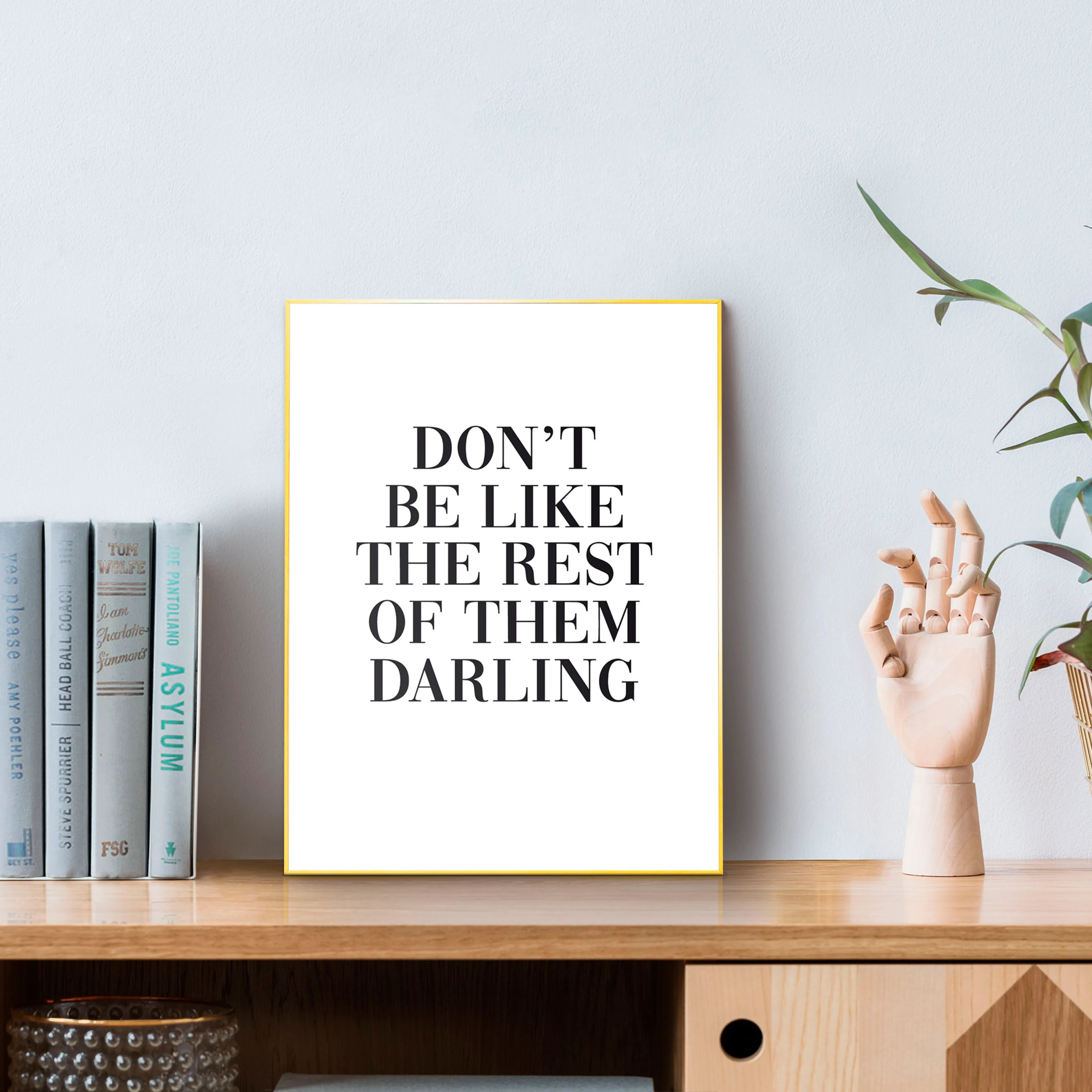 Wandbild 30 x 40 cm Don't Be Like 
